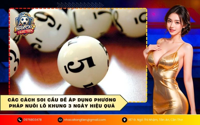 Các cách soi cầu để áp dụng phương pháp nuôi lô khung 3 ngày hiệu quả