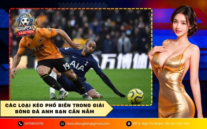 Các loại kèo phổ biến trong giải bóng đá Anh bạn cần nắm