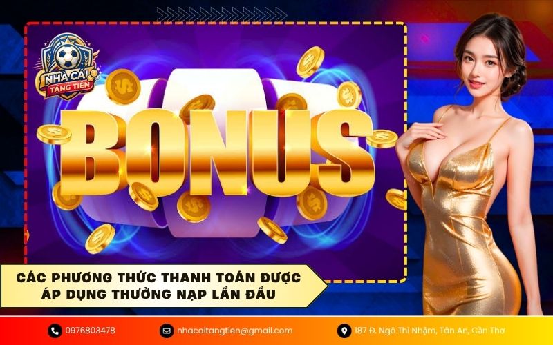 Các phương thức thanh toán được áp dụng thưởng nạp lần đầu