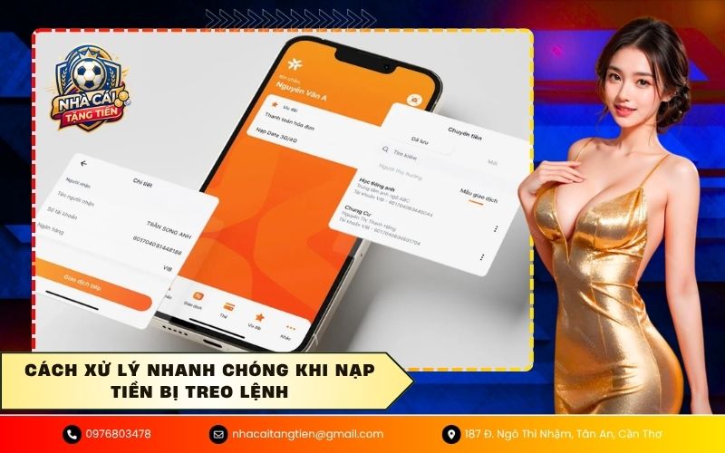 Cách xử lý nhanh chóng khi nạp tiền bị treo lệnh