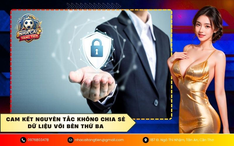 Cam kết nguyên tắc không chia sẻ dữ liệu với bên thứ ba