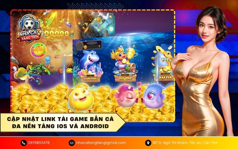 Cập nhật link tải game bắn cá đa nền tảng iOS và Android