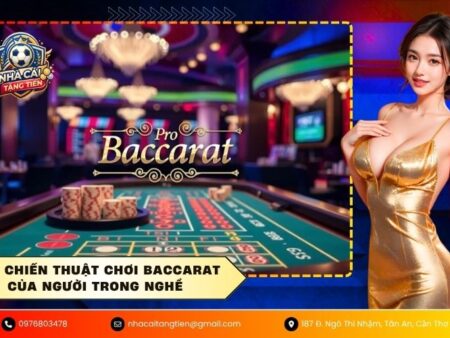 Học chiến thuật chơi baccarat của người trong nghề