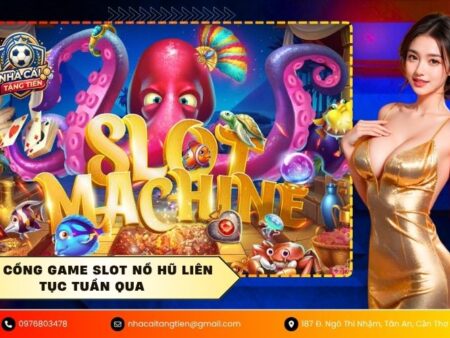 Top cổng game slot nổ hũ liên tục tuần qua