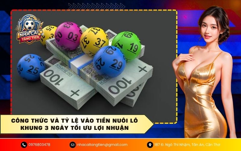 Công thức và tỷ lệ vào tiền nuôi lô khung 3 ngày tối ưu lợi nhuận