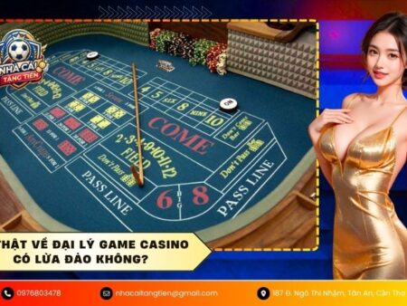 Sự thật về đại lý game casino có lừa đảo không?