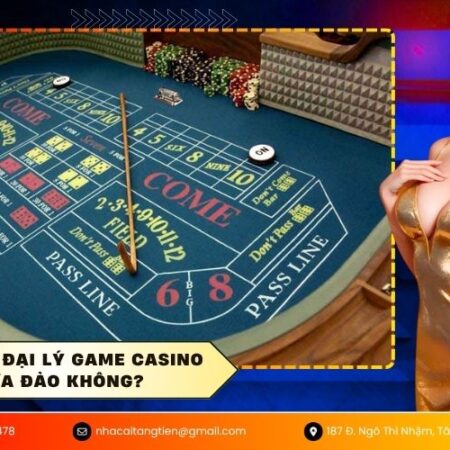 Sự thật về đại lý game casino có lừa đảo không?