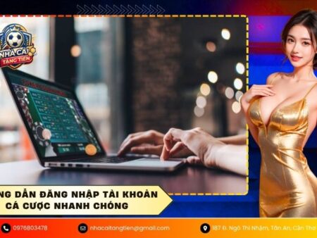 Hướng dẫn đăng nhập tài khoản cá cược nhanh chóng