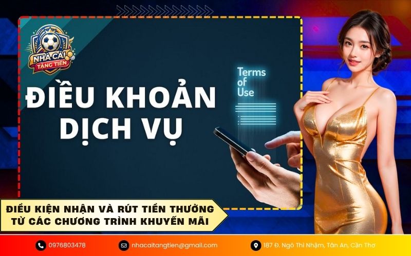 Điều kiện nhận và rút tiền thưởng từ các chương trình khuyến mãi