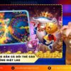 Link tải game bắn cá đổi thẻ cào không giật lag
