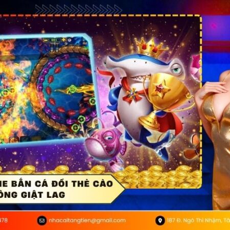 Link tải game bắn cá đổi thẻ cào không giật lag