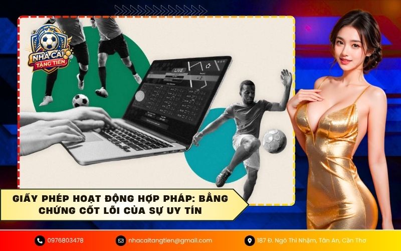 Giấy phép hoạt động hợp pháp Bằng chứng cốt lõi của sự uy tín