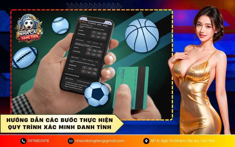 Hướng dẫn các bước thực hiện quy trình xác minh danh tính