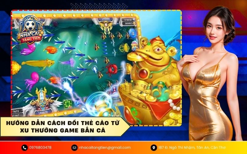 Hướng dẫn cách đổi thẻ cào từ xu thưởng game bắn cá