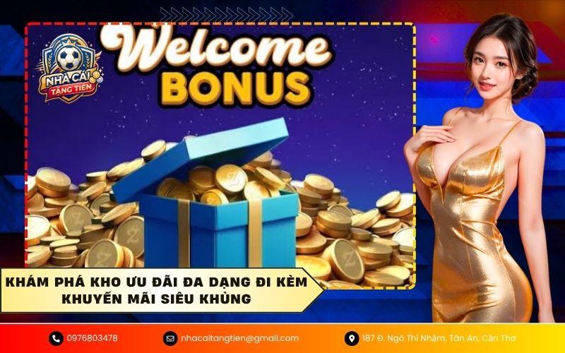 Khám phá kho ưu đãi đa dạng đi kèm khuyến mãi siêu khủng