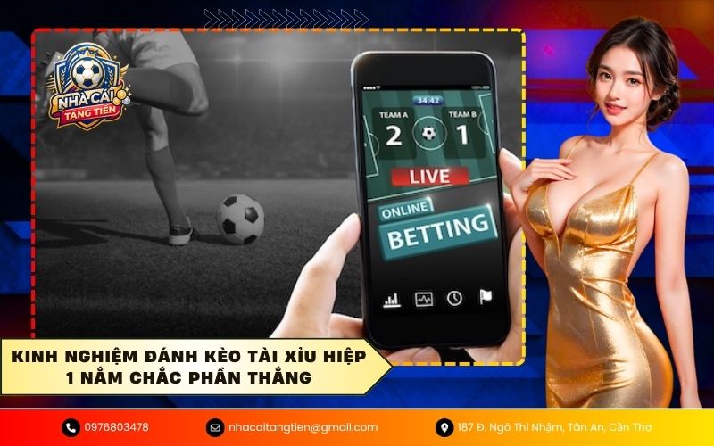 Kinh nghiệm đánh kèo tài xỉu hiệp 1 nắm chắc phần thắng