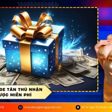 Săn mã code tân thủ nhận tiền cược miễn phí