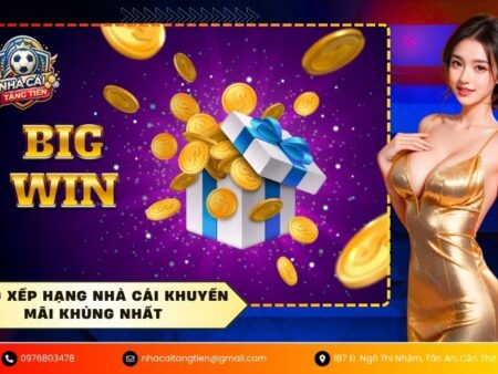 Bảng xếp hạng nhà cái khuyến mãi khủng nhất