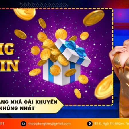 Bảng xếp hạng nhà cái khuyến mãi khủng nhất