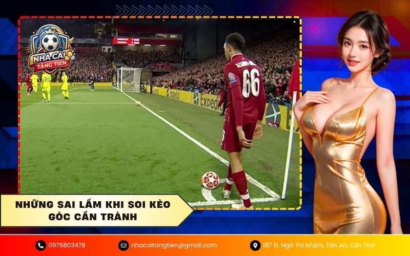 Những sai lầm khi soi kèo góc cần tránh