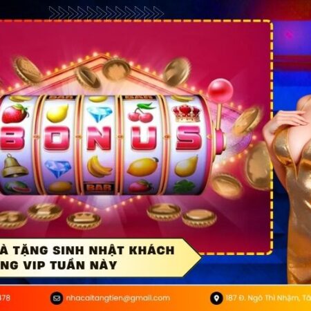 Sự kiện quà tặng sinh nhật khách hàng vip tuần này