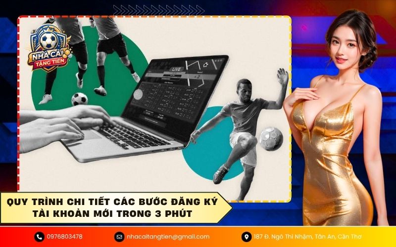 Quy trình chi tiết các bước đăng ký tài khoản mới trong 3 phút