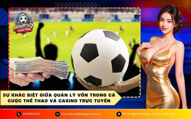 Sự khác biệt giữa quản lý vốn trong cá cược thể thao và casino trực tuyến