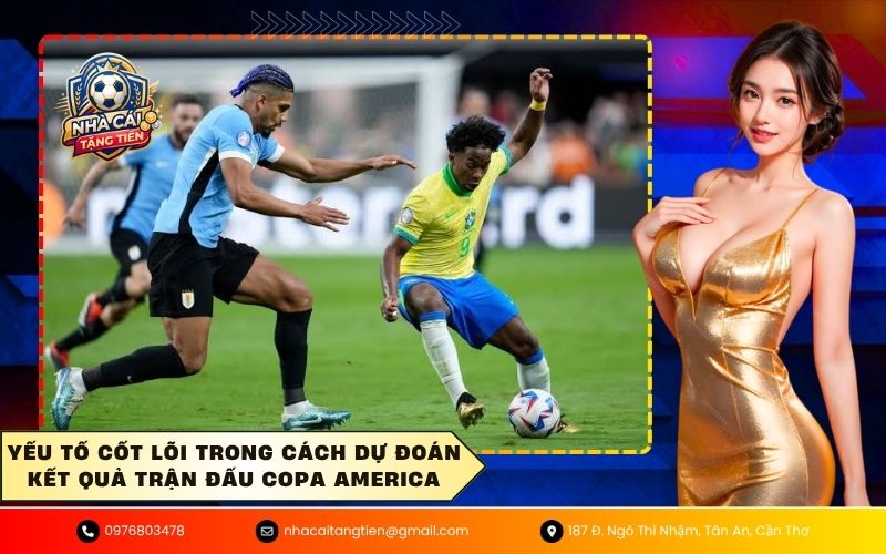 Yếu tố cốt lõi trong cách dự đoán kết quả trận đấu Copa America