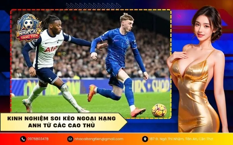 Kinh nghiệm soi kèo Ngoại Hạng Anh từ các cao thủ